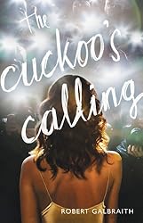 The Cuckoo's Calling by JK Rowling (Writing as Robert Galbraith)